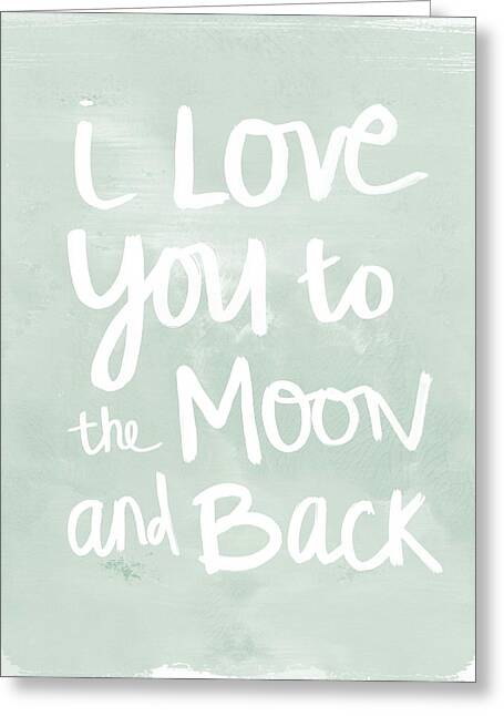 I Love You To The Moon And Back- Inspirational Quote Greeting Card