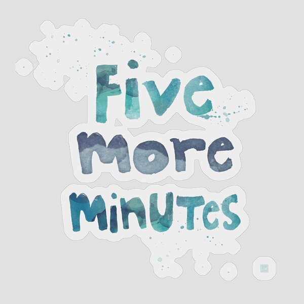 Five More Minutes Sticker
